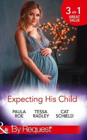 Expecting His Child. The Pregnancy Plot / Staking His Claim / A Tricky Proposition