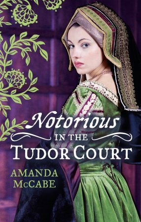 NOTORIOUS in the Tudor Court. A Sinful Alliance / A Notorious Woman