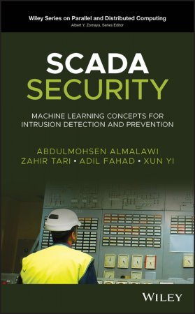 SCADA Security. Machine Learning Concepts for Intrusion Detection and Prevention