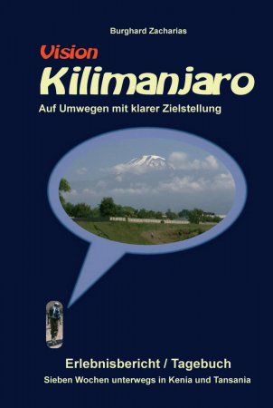 Vision Kilimanjaro. Sieben Wochen unterwegs in Kenia und Tansania