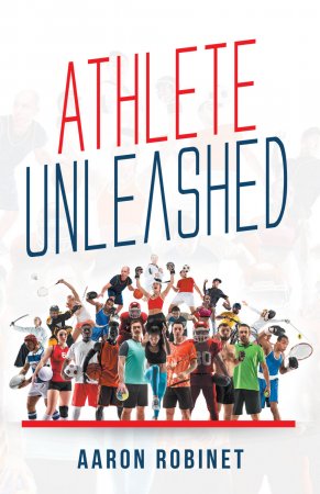 Athlete Unleashed. A Holistic Approach to Unleashing Your Best Inner Athlete