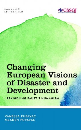 Changing European Visions of Disaster and Development. Rekindling Faust's Humanism