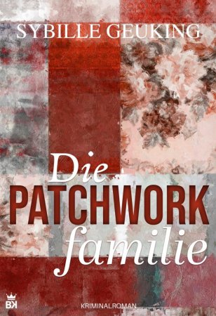 Die Patchworkfamilie. Kriminalroman