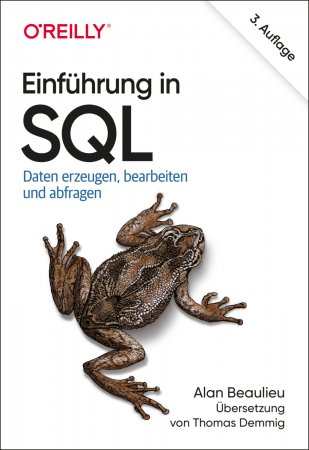 Einführung in SQL. Daten erzeugen, bearbeiten und abfragen