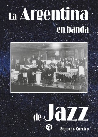 La Argentina en banda de jazz. Edgardo Carrizo