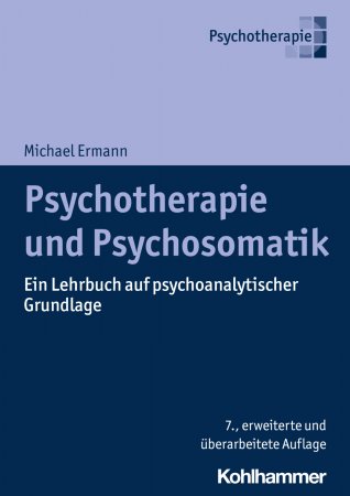 Psychotherapie und Psychosomatik. Ein Lehrbuch auf psychoanalytischer Grundlage