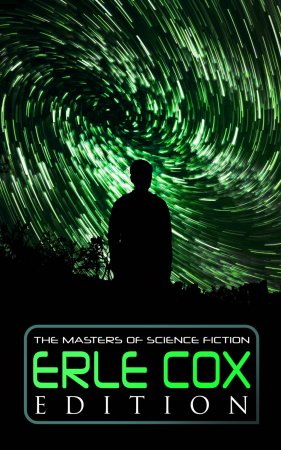 The Masters of Science Fiction - Erle Cox Edition. Out of the Silence, Fools' Harvest, The Missing Angel, Major Mendax Stories, The Gift of Venus…