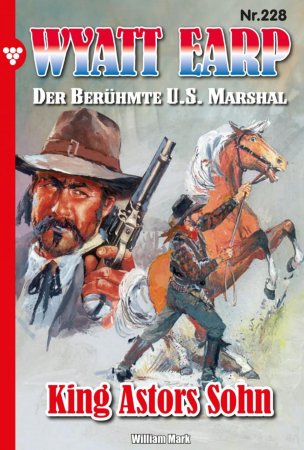 Wyatt Earp 228 – Western. King Astors Sohn