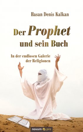 Der Prophet und sein Buch. In der endlosen Galerie der Religionen