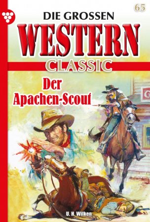 Die großen Western Classic 65 – Western. Der Apachen-Scout