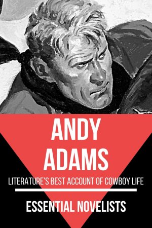 Essential Novelists - Andy Adams. literature's best account of cowboy life