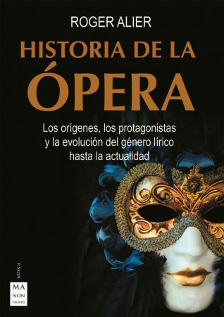 Historia de la ópera. Los orígenes, los protagonistas y la evolución del género lírico hasta la actualidad