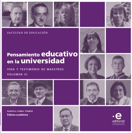 Pensamiento educativo en la universidad. Vida y testimonio de maestros. Volumen III