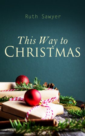 This Way to Christmas. Children's Holiday Tale