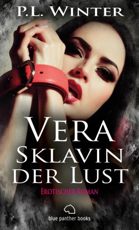 Vera - Sklavin der Lust | Erotischer Roman. ein perfides Spiel um Sex, Drogen und kriminelle Machenschaften
