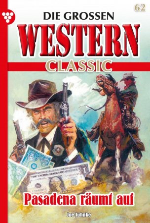 Die großen Western Classic 62 – Western. Pasadena räumt auf