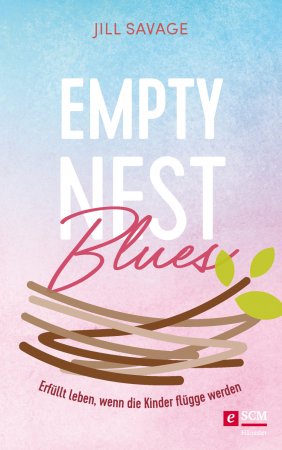 Empty Nest Blues. Erfüllt leben, wenn die Kinder flügge werden