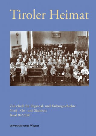 Tiroler Heimat 84 (2020). Zeitschrift für Regional- und Kulturgeschichte Nord-, Ost- und Südtirols