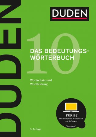 Duden - Das Bedeutungswörterbuch. Bedeutung und Gebrauch von rund 20 000 Wörtern der deutschen Gegenwartssprache