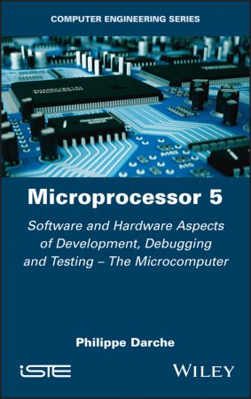 Microprocessor 5. Software and Hardware Aspects of Development, Debugging and Testing - The Microcomputer