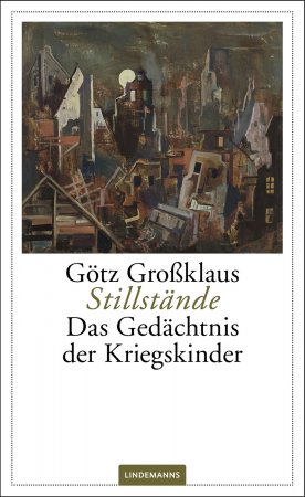 Stillstände. Das Gedächtnis der Kriegskinder