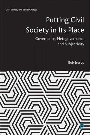 Putting Civil Society in Its Place. Governance, Metagovernance and Subjectivity