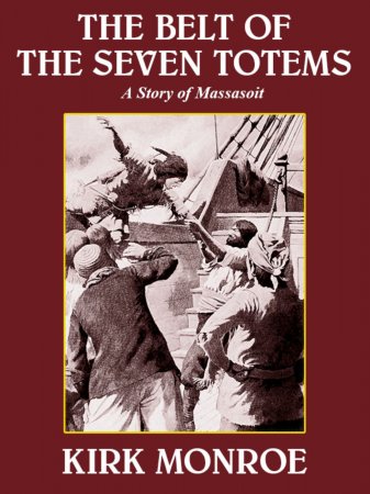 The Belt of Seven Totems. A Story of Massasoit