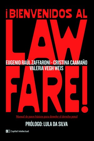 ¡Bienvenidos al Lawfare!. Manual de pasos básicos para demoler el derecho penal