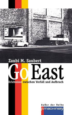 GO EAST. Erlebnisse zwischen Verfall und Aufbruch