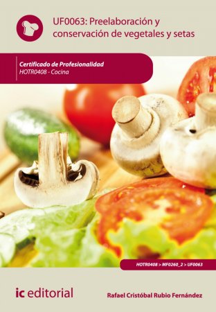 Preelaboración y conservación de vegetales y setas. HOTR0408