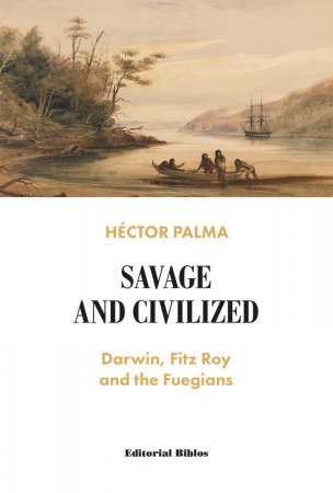 Savage and civilized. Darwin, Fitz Roy and the Fuegians