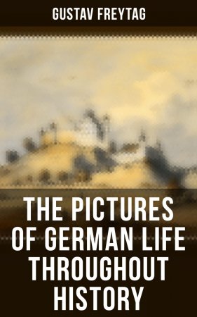 The Pictures of German Life Throughout History. 18th and 19th Century