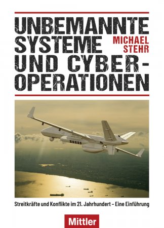 Unbemannte Systeme und Cyber-Operationen. Streitkräfte und Konflikte im 21. Jahrhundert - Eine Einführung