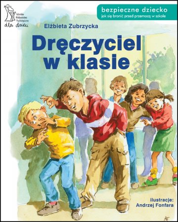 Dręczyciel w klasie. Bezpieczne dziecko