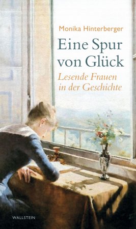 Eine Spur von Glück. Lesende Frauen in der Geschichte