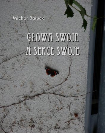 Głowa swoje a serce swoje