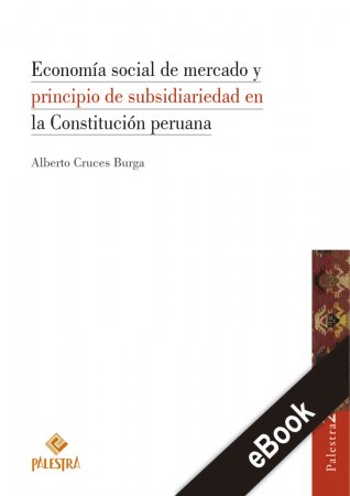 Economía social de mercado y principio de subsidiariedad en la Constitución peruana
