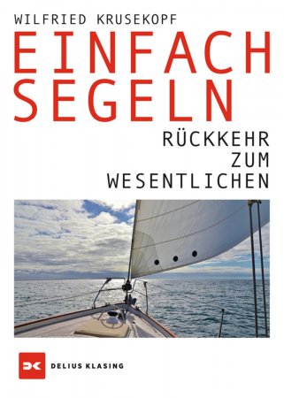 Einfach segeln. Rückkehr zum Wesentlichen