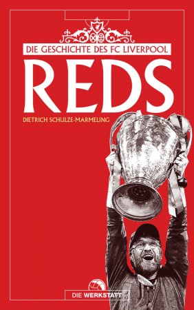 Reds. Die Geschichte des FC Liverpool