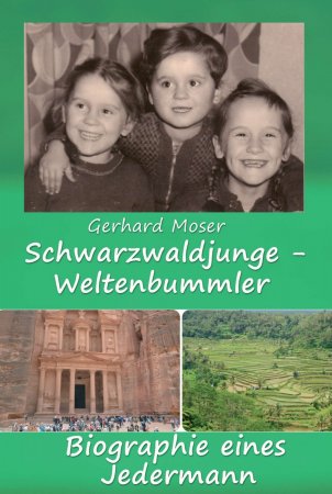 Schwarzwaldjunge - Weltenbummler. Biographie eines Jedermann