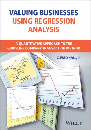 Valuing Businesses Using Regression Analysis. A Quantitative Approach to the Guideline Company Transaction Method