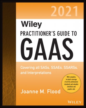 Wiley Practitioner's Guide to GAAS 2021. Covering all SASs, SSAEs, SSARSs, and Interpretations